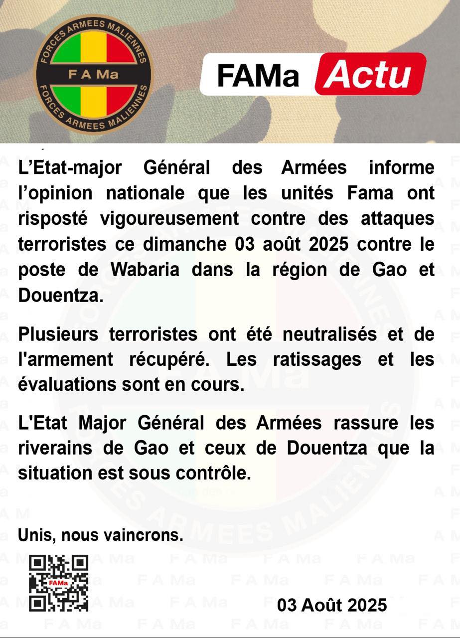  L'Etat-major Général des Armées informe l'opinion nationale que les unités Fama ont risposté vigoureusement contre des attaques terroristes ce dimanche 03 août 2025 contre le poste de Wabaria