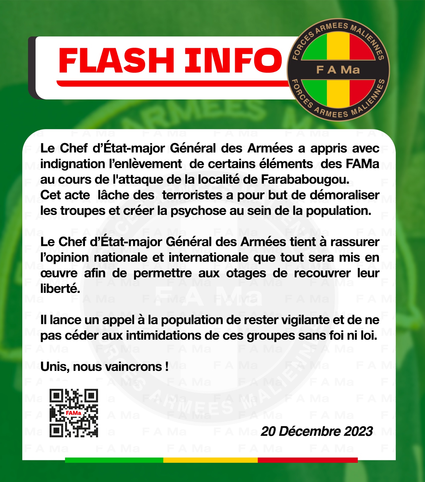 Le Chef d'Etat-major Général des Armées a appris avec indignation l'enlèvement de certains éléments des FAMa au cours de l'attaque de la localité de Farabougou. Le Chef d'Etat-major Général des Armées a appris avec indignation l'enlèvement de certains éléments des FAMa au cours de l'attaque de la localité de Farabougou.