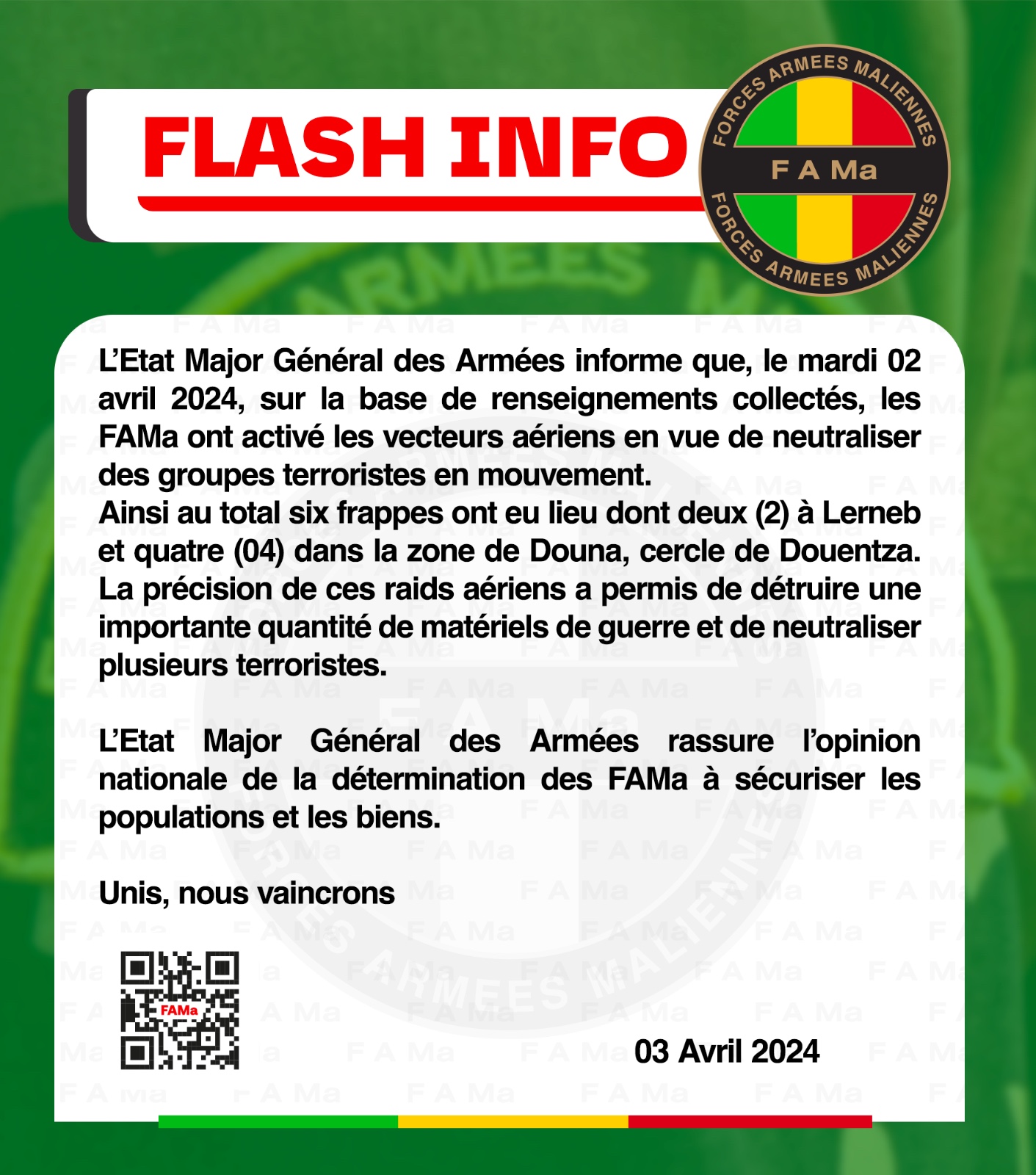 L’Etat Major Général des Armées informe que, le mardi 02 avril 2024, sur la base de renseignements collectés, les FAMa ont activé les vecteurs aériens en vue de neutraliser des groupes terror L’Etat Major Général des Armées informe que, le mardi 02 avril 2024, sur la base de renseignements collectés, les FAMa ont activé les vecteurs aériens en vue de neutraliser des groupes terror