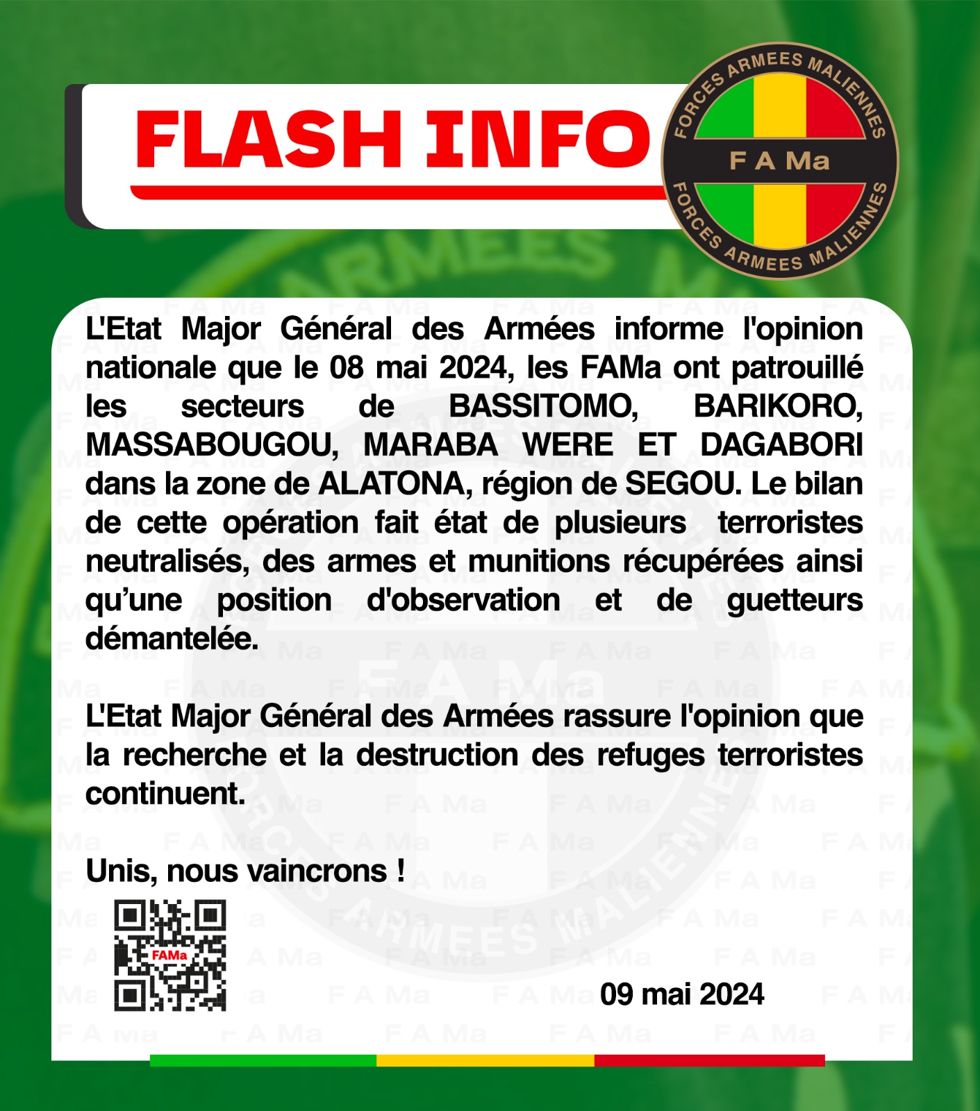 L'Etat Major Général des Armées informe l'opinion nationale que le 08 mai 2024, les FAMa ont patrouillé les secteurs de BASSITOMO, BARIKORO, MASSABOUGOU, MARABA WERE ET DAGABORI dans la zone 