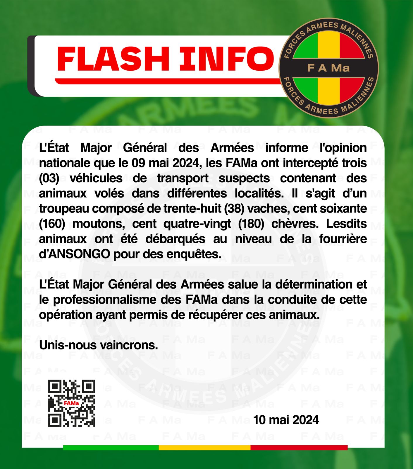 L'Etat Major Général des Armées informe l'opinion nationale que le 09 mai 2024, les FAMa ont intercepté trois (03) véhicules de transport suspects contenant des animaux volés dans différentes